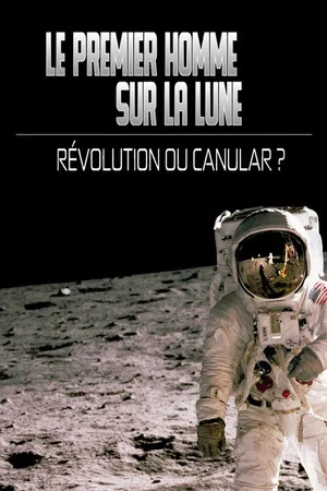 Постер: Le premier homme sur la lune : révolution ou canular ?