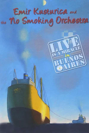 Постер: Emir Kusturica and the No Smoking Orchestra - Live is a Miracle in Buenos Aires