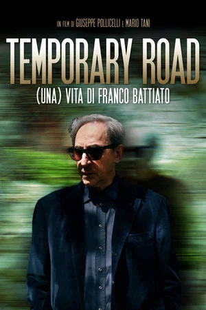 Постер: Temporary Road. (una) Vita di Franco Battiato