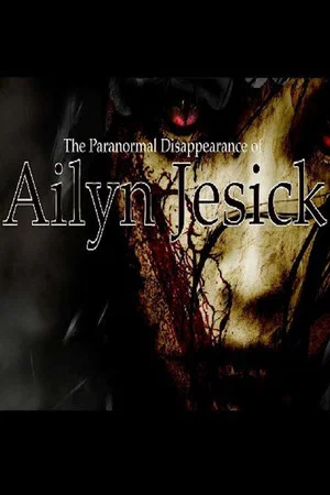 Постер: The Paranormal Disappearance of Ailyn Jesick