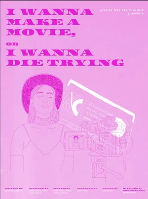 Постер: I Wanna Make a Movie, or I Wanna Die Trying