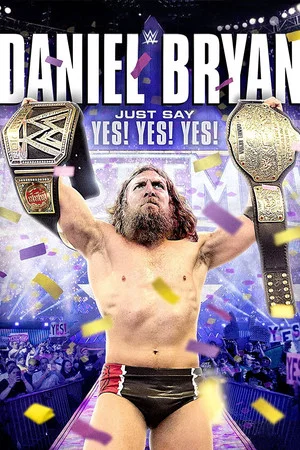 Постер: Daniel Bryan: Just Say Yes! Yes! Yes!