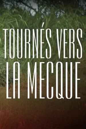 Постер: Tournés vers La Mecque