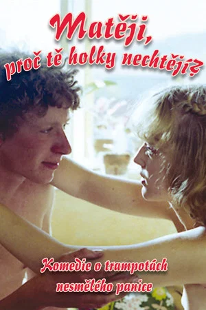 Постер: Mateji, proc te holky nechtejí?