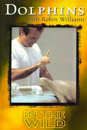 Постер: In the Wild: Dolphins With Robin Williams