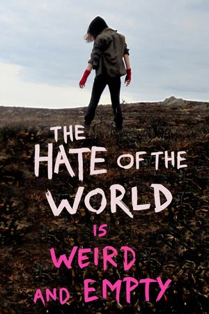 Постер: The Hate of the World is Weird and Empty