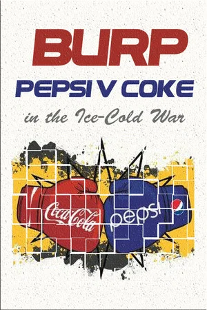 Постер: Burp! Pepsi v. Coke in the Ice-Cold War