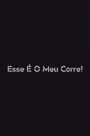 Постер: Esse é o Meu Corre!