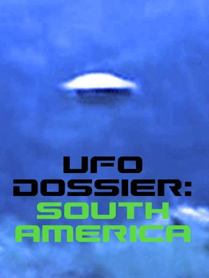 Постер: UFO Dossier - South America