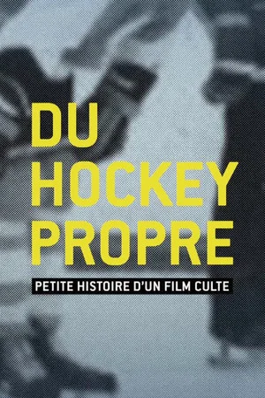 Постер: Du hockey propre : petite histoire d'un film culte