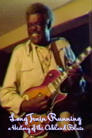 Постер: Long Train Running: A History of the Oakland Blues