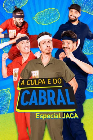 Постер: A Culpa é do Cabral: Especial J.A.C.A.