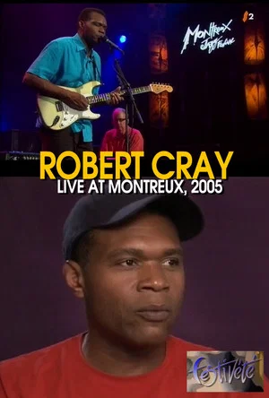 Постер: Robert Cray - Live at Montreux Jazz Festival 2005