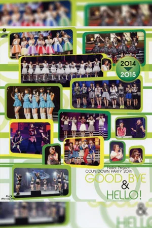 Постер: Hello! Project 2014 COUNTDOWN PARTY 2014-2015 ~GOODBYE & HELLO!~