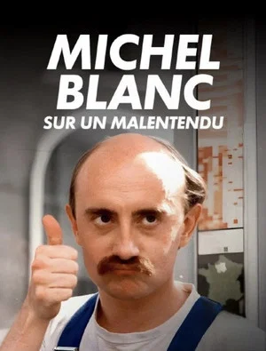 Постер: Michel Blanc, sur un malentendu