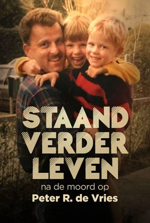 Постер: Staand Verder Leven: Na De Moord Op Peter R. de Vries