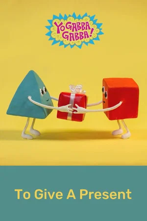 Постер: Yo Gabba Gabba: To Give a Present