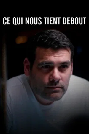 Постер: Ce Qui Nous Tient Debout