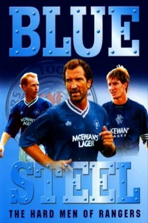 Постер: Blue Steel: The Hard Men of Ibrox