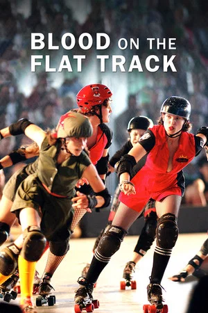 Постер: Blood on the Flat Track: Rise of the Rat City Rollergirls