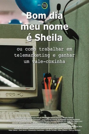 Постер: Bom Dia, Meu Nome é Sheila ou Como Trabalhar em Telemarketing e Ganhar um Vale-Coxinha