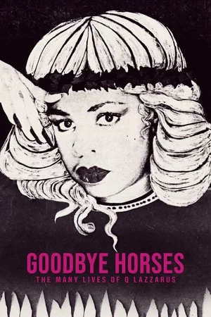 Постер: Goodbye Horses: The Many Lives of Q Lazzarus