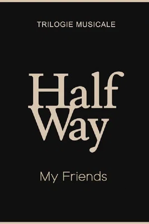 Постер: My Friends - Halfway (1/3)