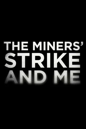 Постер: The Miners' Strike and Me