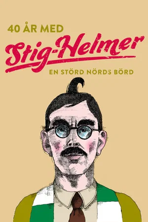 Постер: 40 år med Stig-Helmer - en störd nörds börd