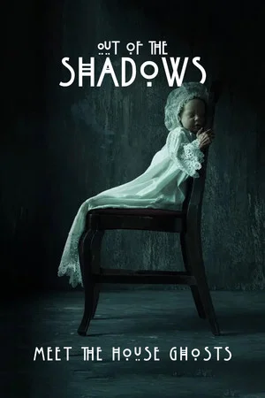 Постер: Out of the Shadows: Meet the House Ghosts