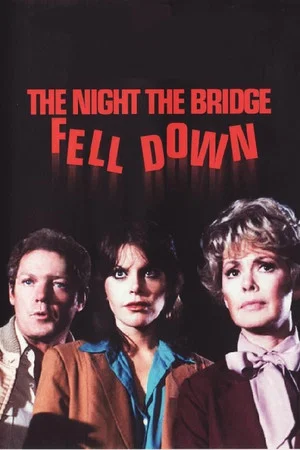 Постер: The Night the Bridge Fell Down
