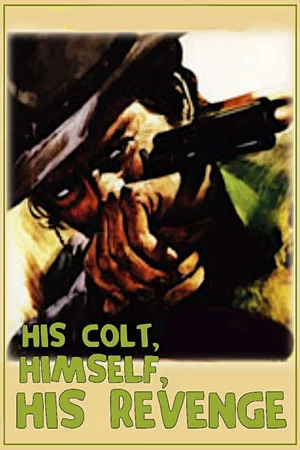 Постер: His Colt, Himself, His Revenge