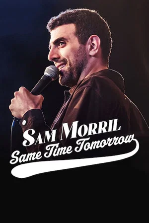 Постер: Sam Morril: Same Time Tomorrow