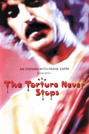 Постер: An Evening with Frank Zappa During Which... The Torture Never Stops