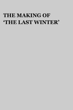 Постер: The Making of 'The Last Winter'