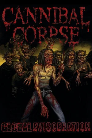 Постер: Cannibal Corpse: Global Evisceration