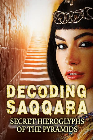 Постер: Decoding Saqqara, The Secret Hieroglyphs of the Pyramids