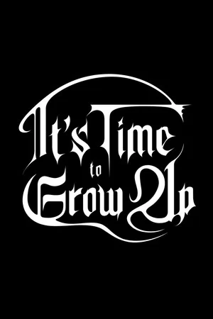 Постер: It's Time to Grow Up