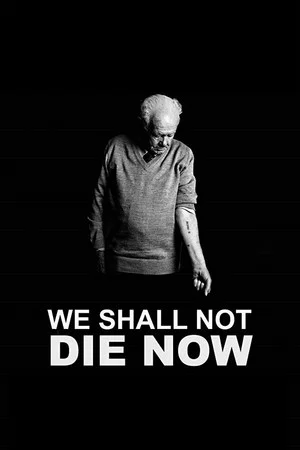 Постер: We Shall Not Die Now