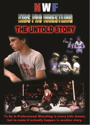 Постер: NWF Kids Pro Wrestling: The Untold Story