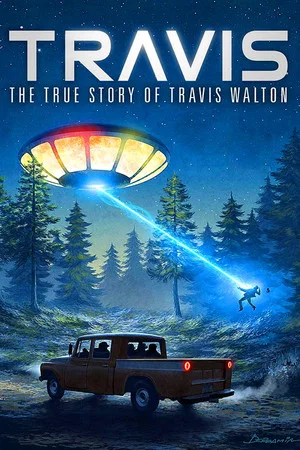 Постер: Travis: The True Story of Travis Walton