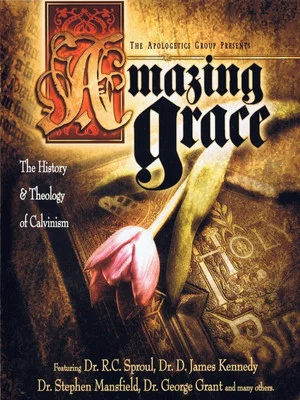 Постер: Amazing Grace: The History and Theology of Calvinism