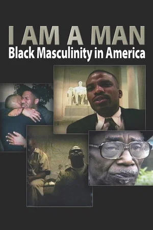 Постер: I Am a Man: Black Masculinity in America