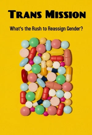 Постер: Trans Mission: What's the Rush to Reassign Gender?