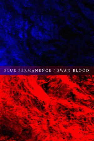 Постер: Blue Permanence / Swan Blood