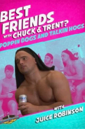 Постер: Best Friends with Juice Robinson