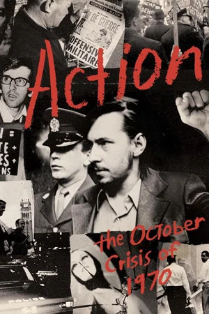 Постер: Action : The October Crisis of 1970