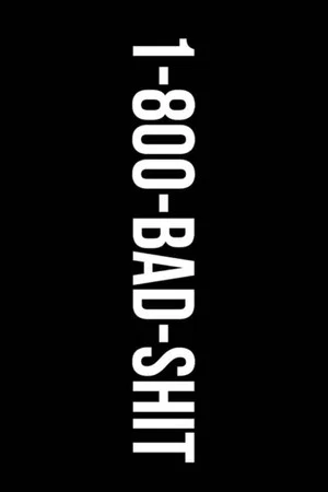 Постер: 1-800-BAD-SHIT