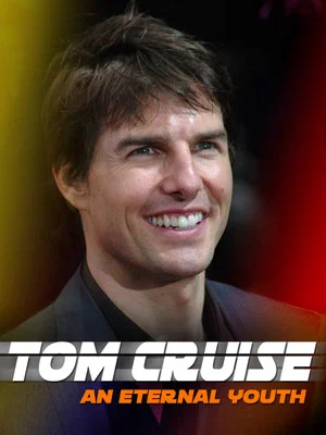 Постер: Tom Cruise: An Eternal Youth