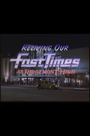 Постер: Reliving Our Fast Times at Ridgemont High